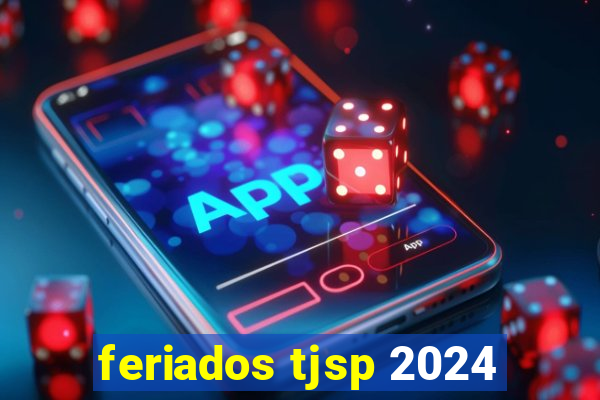 feriados tjsp 2024